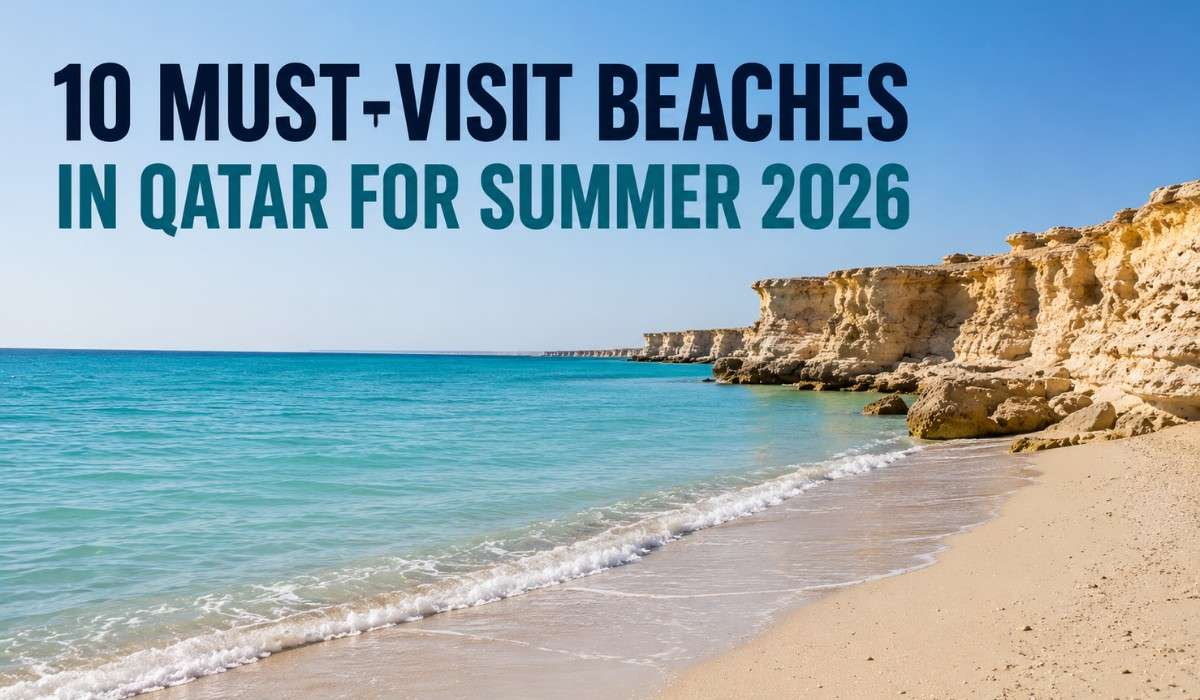 Top 10 Must-Visit Beaches in Qatar This Summer (2026)-Your Complete Guide